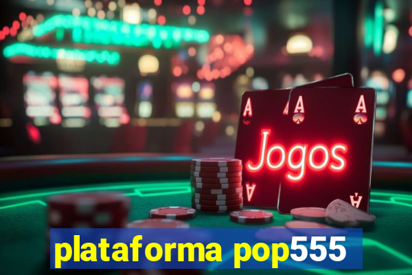 plataforma pop555